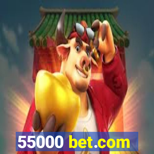 55000 bet.com